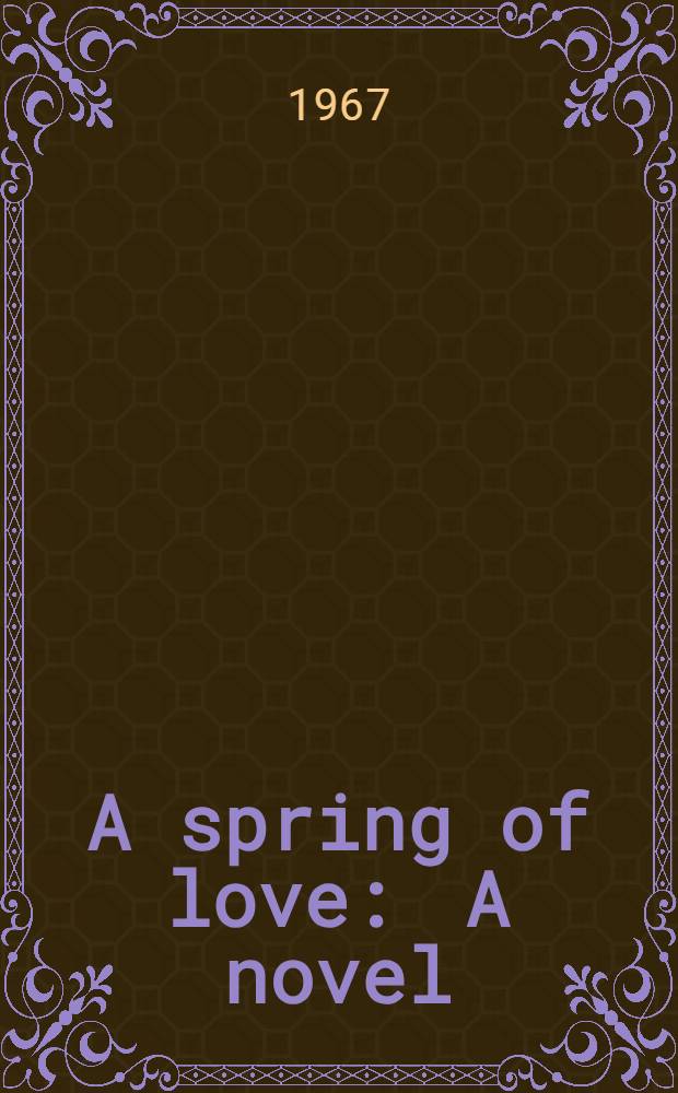 A spring of love : A novel