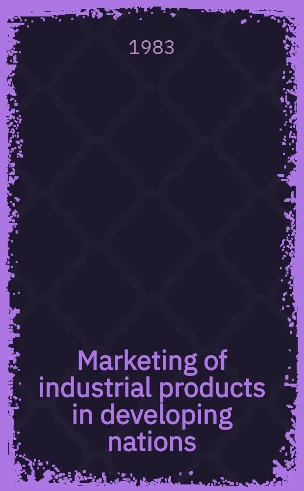 Marketing of industrial products in developing nations : A study of strategy for smaller business adaptation