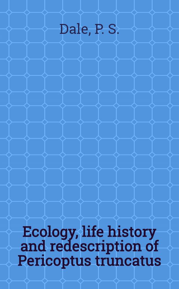 Ecology, life history and redescription of Pericoptus truncatus (Fabricius)