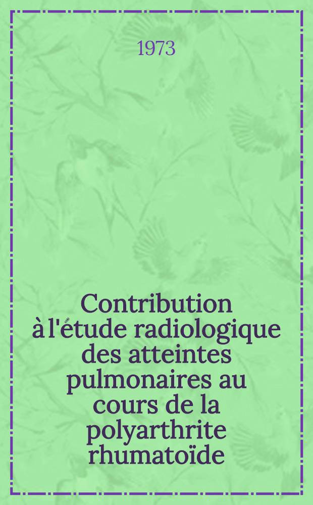 Contribution à l'étude radiologique des atteintes pulmonaires au cours de la polyarthrite rhumatoïde : À propos de 12 cas : Thèse ..