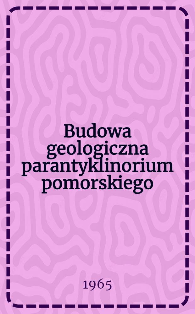Budowa geologiczna parantyklinorium pomorskiego