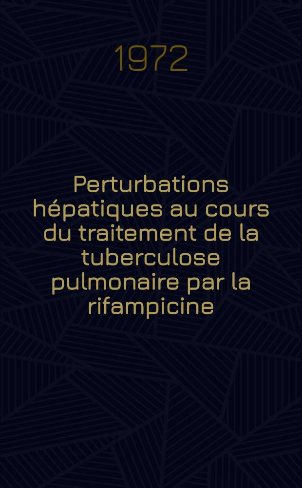 Perturbations hépatiques au cours du traitement de la tuberculose pulmonaire par la rifampicine : Thèse ..