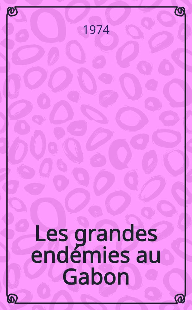 Les grandes endémies au Gabon: un an d'expérience dans une région sanitaire : Thèse ..
