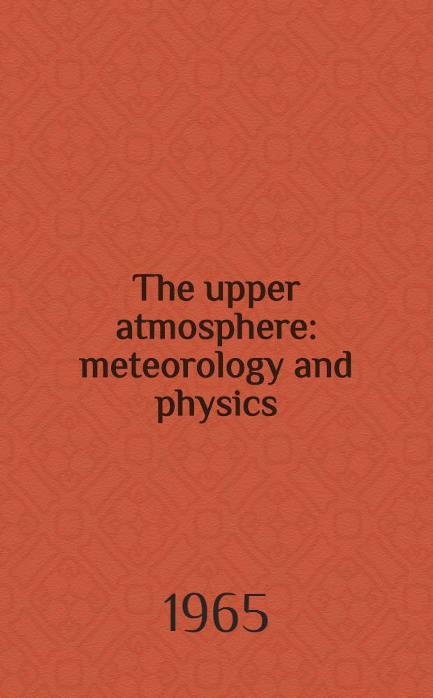 The upper atmosphere : meteorology and physics