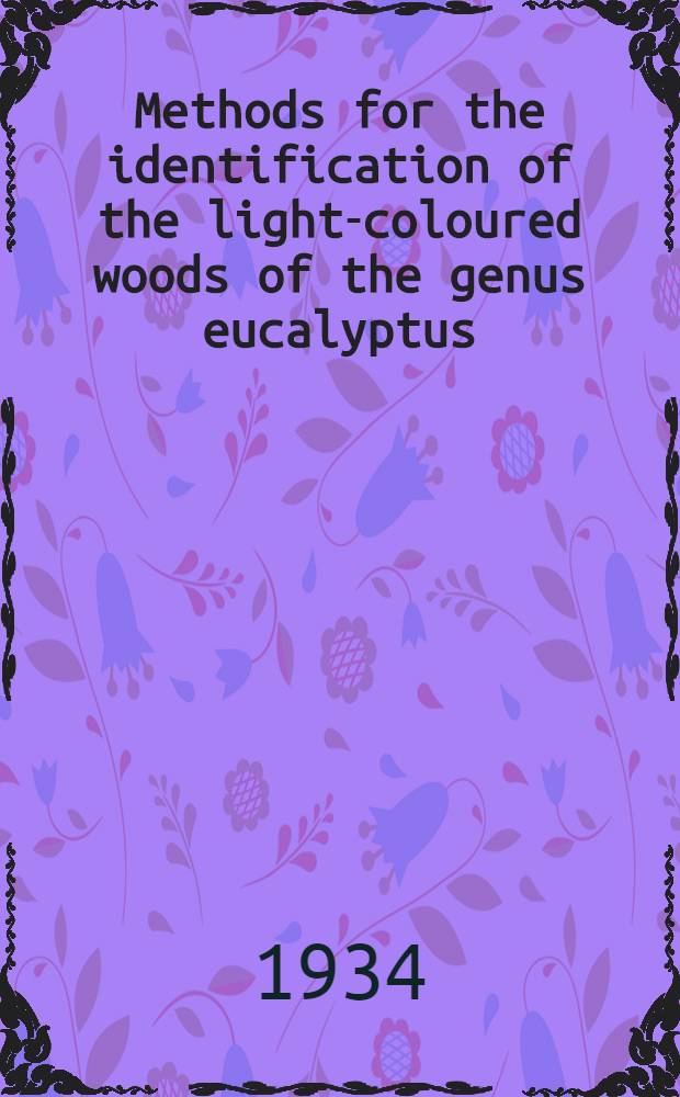 ... Methods for the identification of the light-coloured woods of the genus eucalyptus