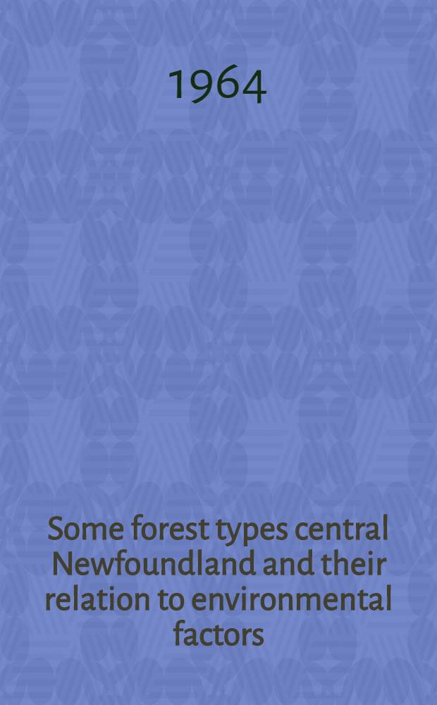 Some forest types central Newfoundland and their relation to environmental factors