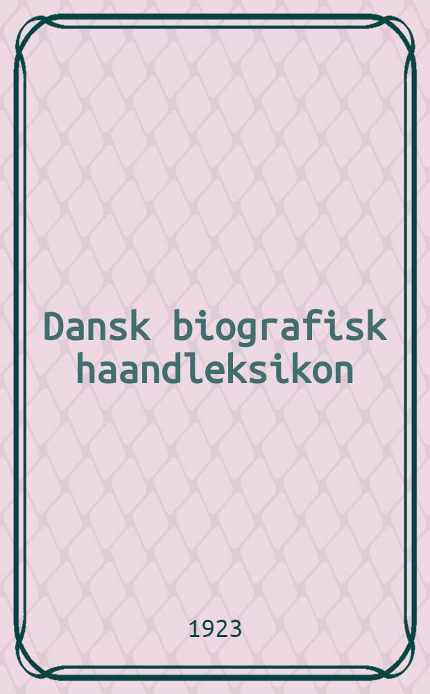 Dansk biografisk haandleksikon