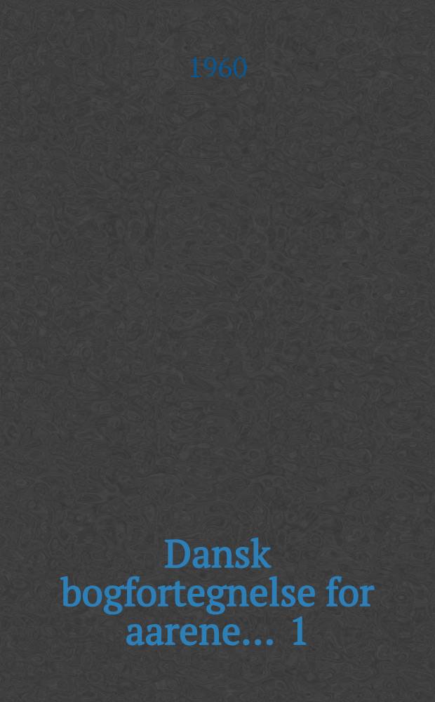 Dansk bogfortegnelse for aarene ... [1] : Dansk bogfortegnelse for aarene 1841/58
