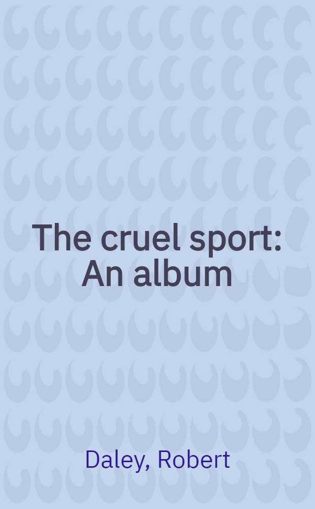 The cruel sport : An album