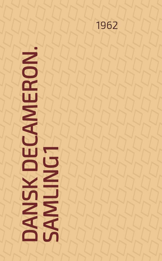 Dansk Decameron. [Samling 1] : 10 erotiske fortaellinger i ramme [af] Jesper Ewald, Sys Gauguin, georgjedde, Elsa Gress, Evald Longfors, Mogens Lorentzen, Jørgen Nash, Knud Poulsen, Jens Aug. Schade, Soya, Poul Sørensen