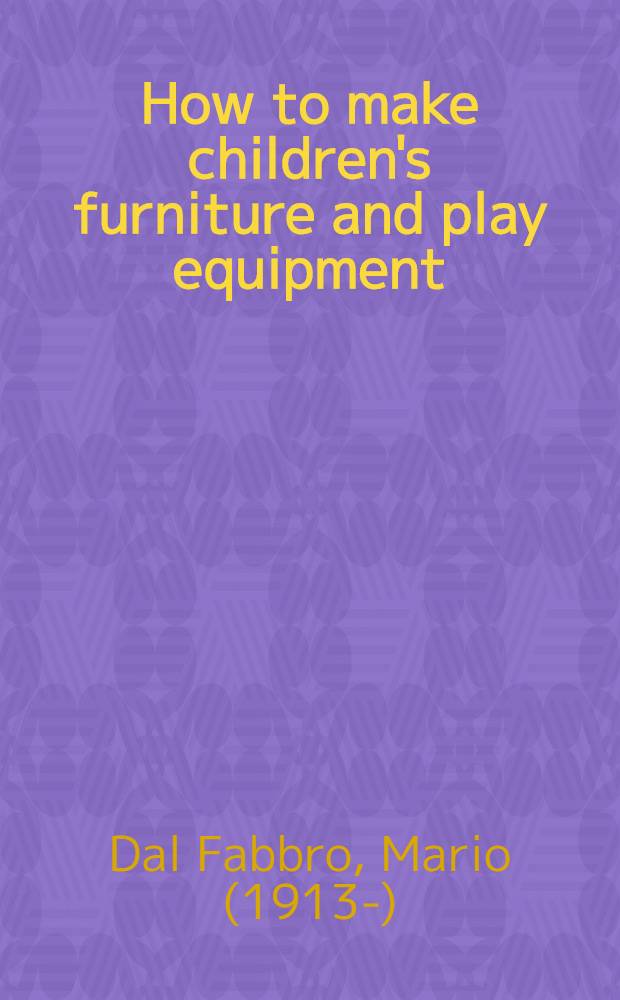 How to make children's furniture and play equipment
