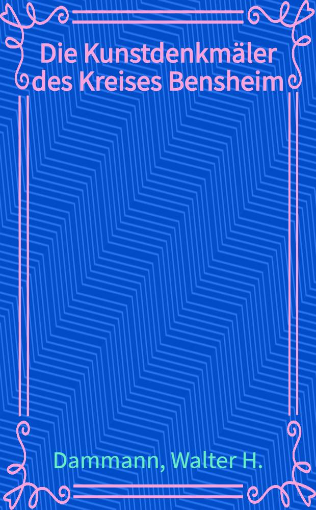 Die Kunstdenkm&auml;ler des Kreises Bensheim