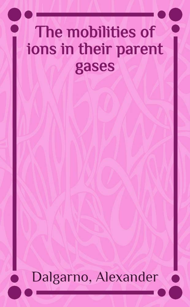 The mobilities of ions in their parent gases