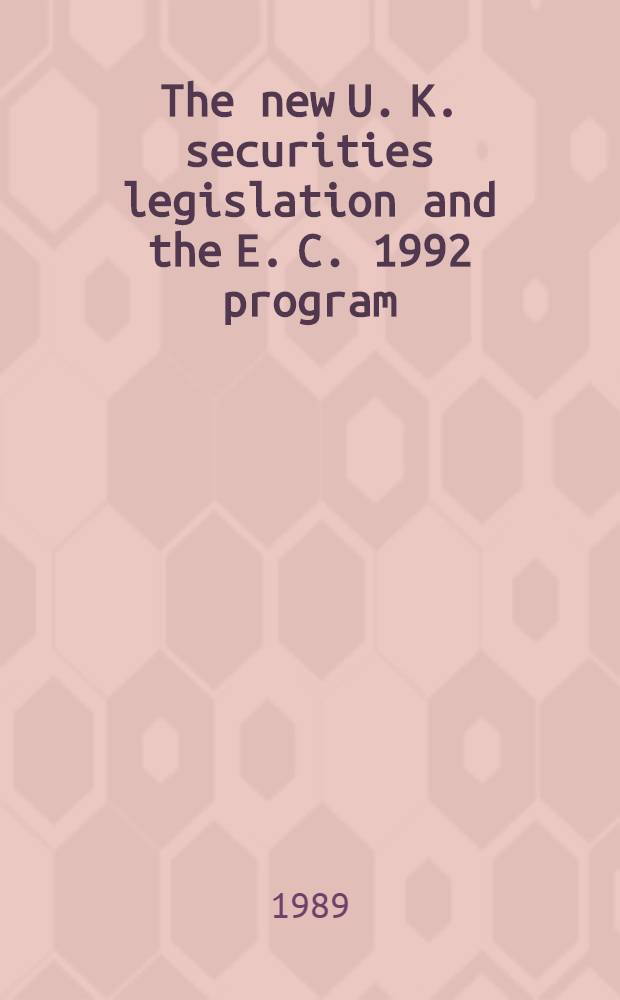 The new U. K. securities legislation and the E. C. 1992 program