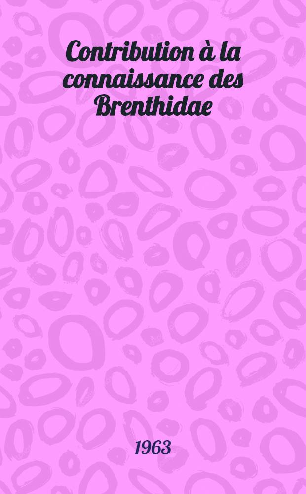 ... Contribution à la connaissance des Brenthidae (Coleoptera-Brenthidae). 13 : Notes systématiques