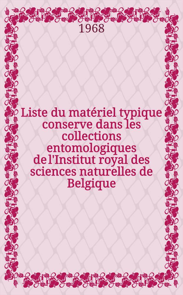 Liste du matériel typique conserve dans les collections entomologiques de l'Institut royal des sciences naturelles de Belgique : Coleoptera. 12/29 : Helodidae, Dascillidae, Eucinetidae, Ptilodactylidae, Eurypogonidae, Homalisidae, Drilidae, Chaetosomatidae, Phloeophilidae, Trogositidae, Cleridae, Melyridae, Lymexylidae, Helotidae, Biphylidae, Phalacridae, Endomychidae, Micetophagidae