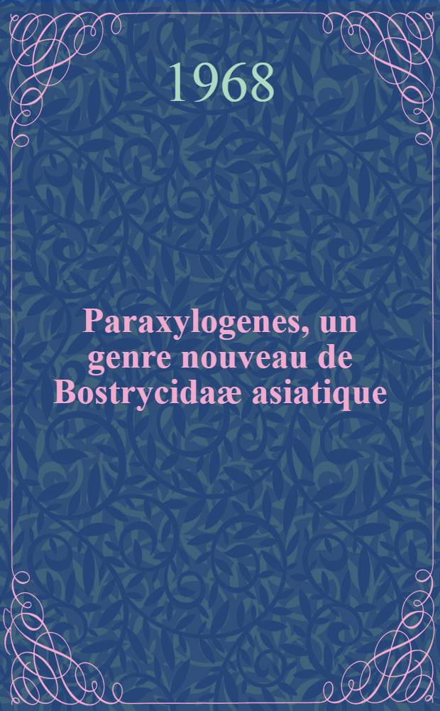 Paraxylogenes, un genre nouveau de Bostrycidaæ asiatique (Coleptera-Cucujoidæ)