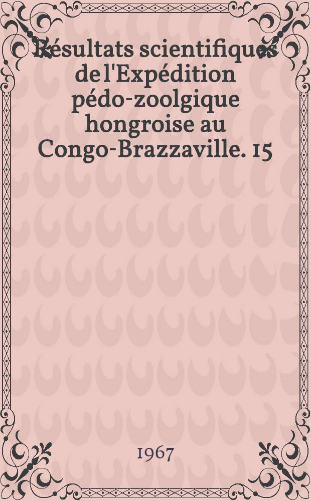 Résultats scientifiques de l'Expédition pédo-zoolgique hongroise au Congo-Brazzaville. 15 : Brentidae (Coleoptera-Curculionoidea)