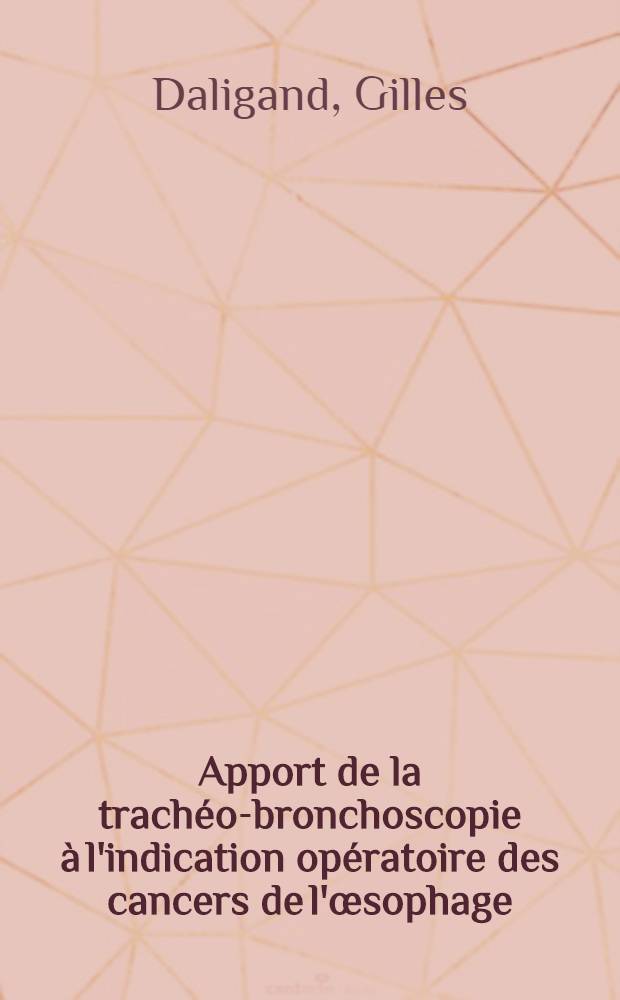 Apport de la trachéo-bronchoscopie à l'indication opératoire des cancers de l'œsophage : Thèse ..