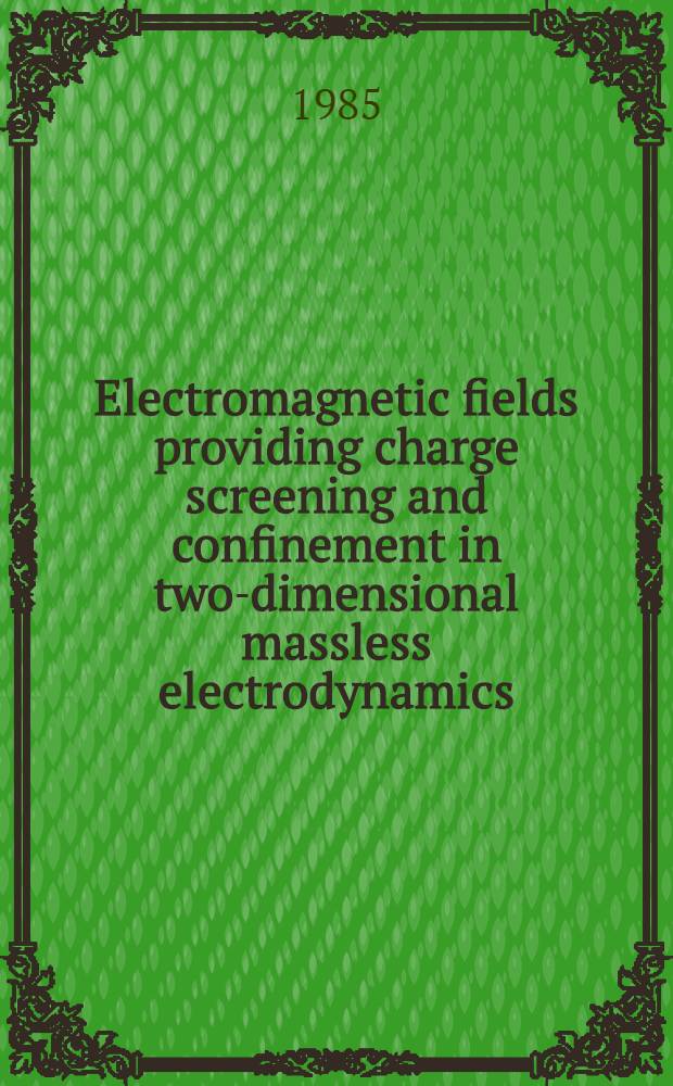 Electromagnetic fields providing charge screening and confinement in two-dimensional massless electrodynamics