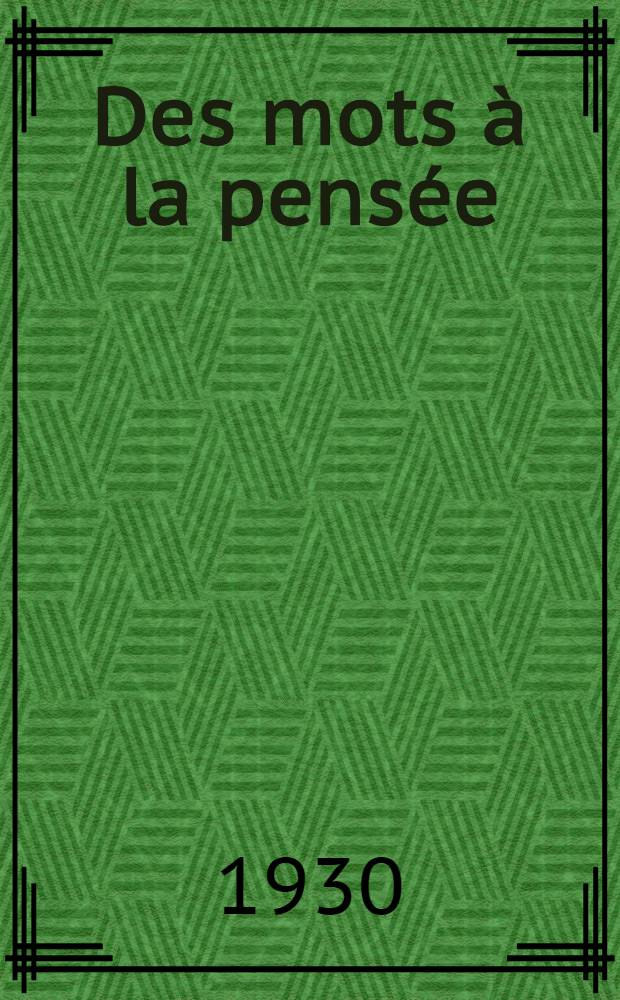... Des mots &agrave; la pens&eacute;e : Essai de grammaire de la langue fran&ccedil;aise. T. 2