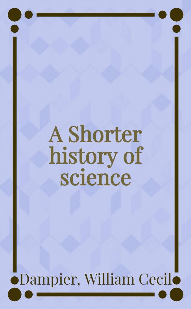 A Shorter history of science