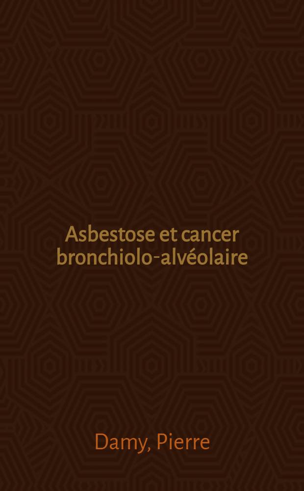 Asbestose et cancer bronchiolo-alvéolaire : À propos d'un cas : Thèse ..