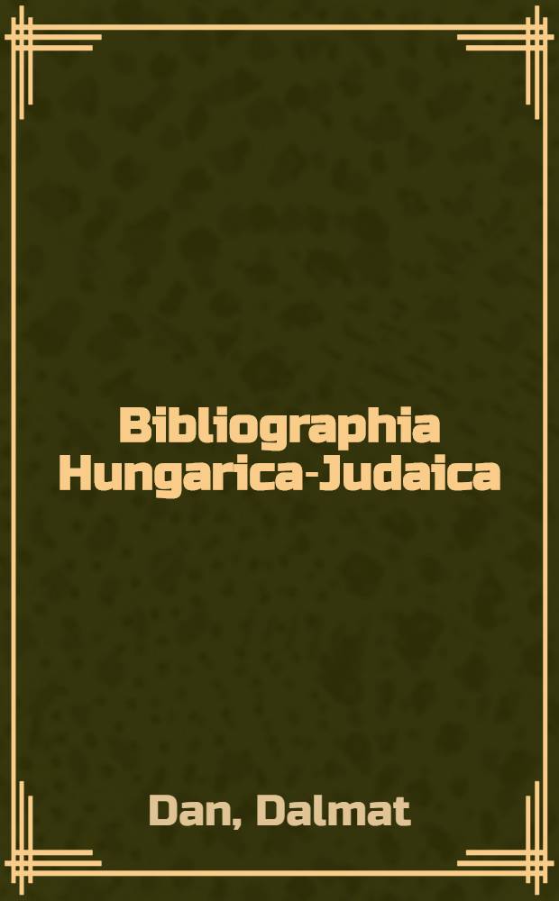 Bibliographia Hungarica-Judaica = Magyar-zsidó bibliográfia : 1945-1990