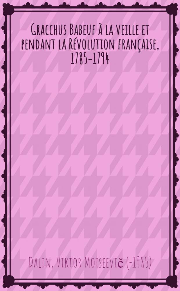 Gracchus Babeuf à la veille et pendant la Révolution française, 1785-1794