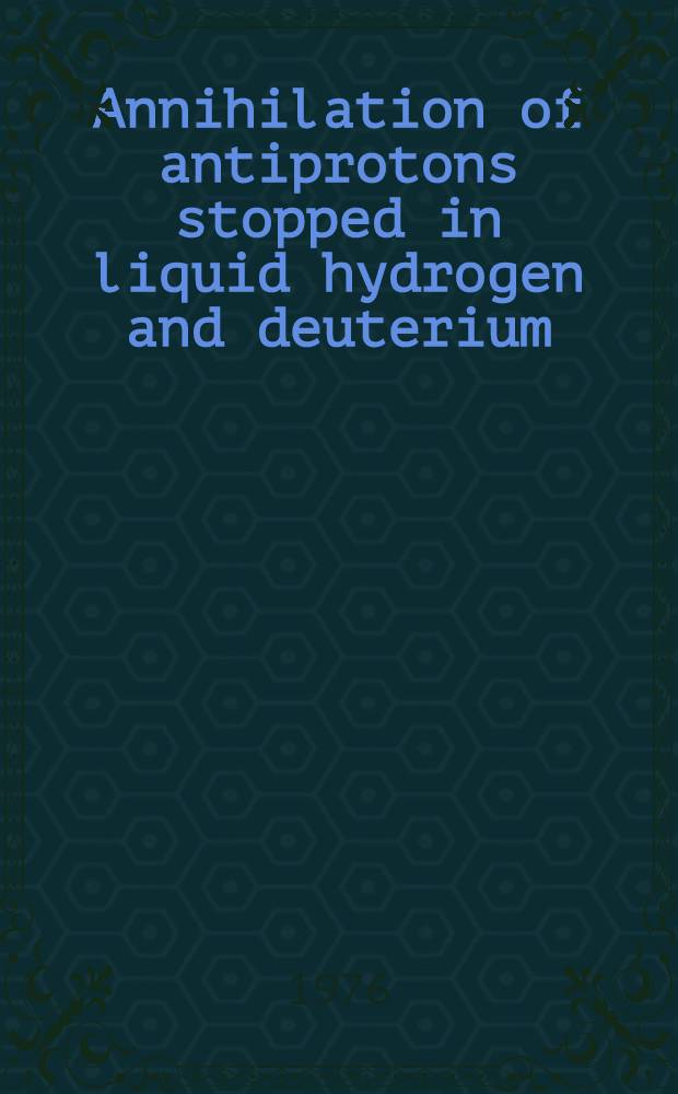 Annihilation of antiprotons stopped in liquid hydrogen and deuterium