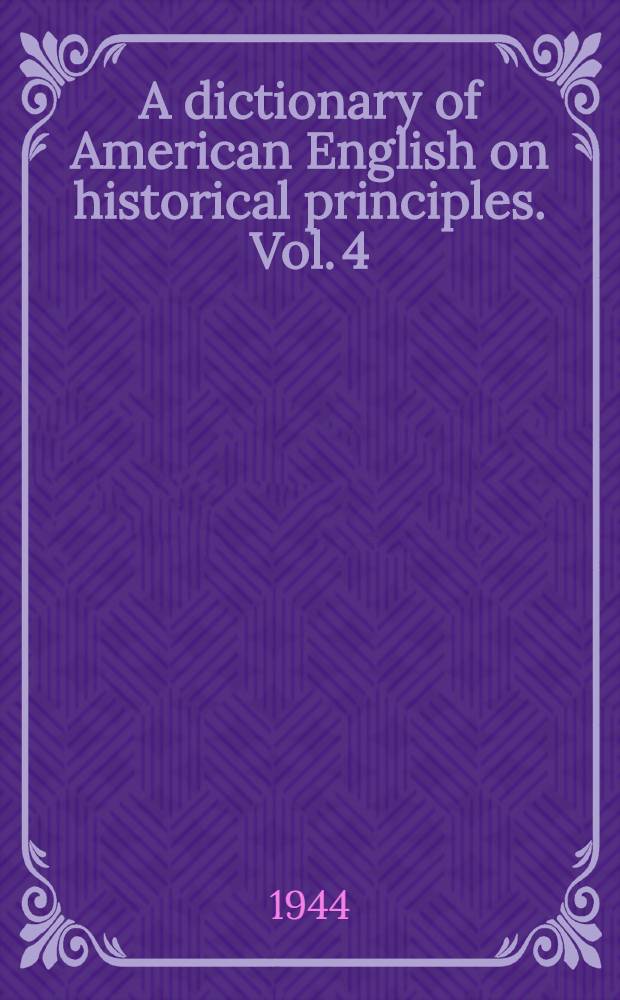 A dictionary of American English on historical principles. Vol. 4 : Recorder - Zu-Zu