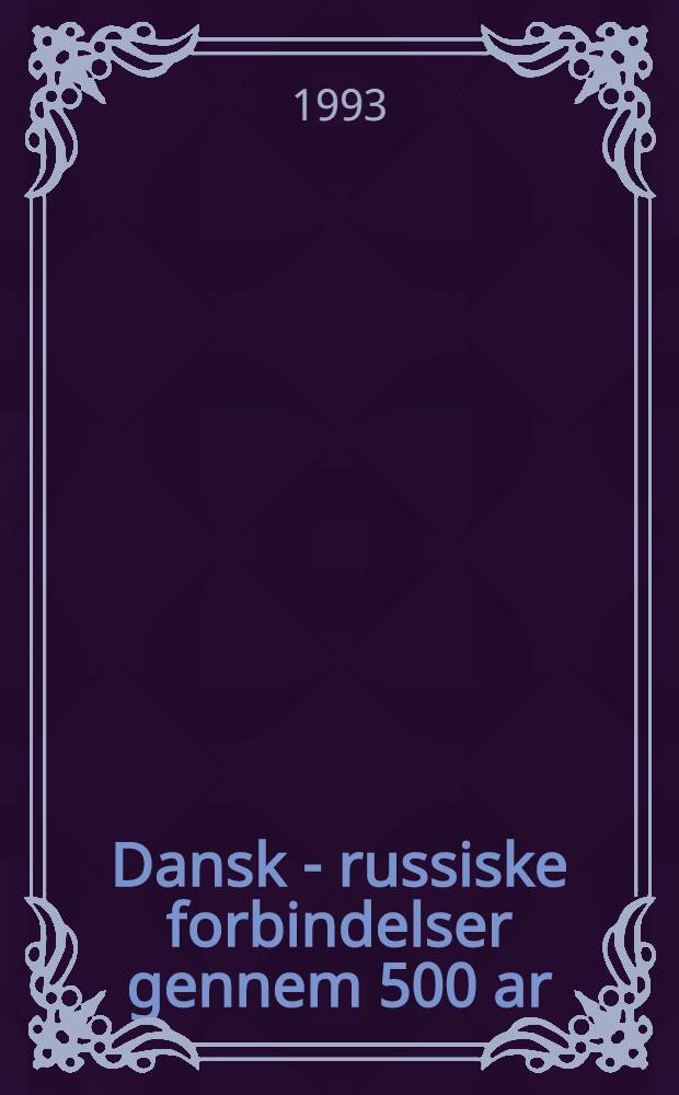 Dansk - russiske forbindelser gennem 500 ar
