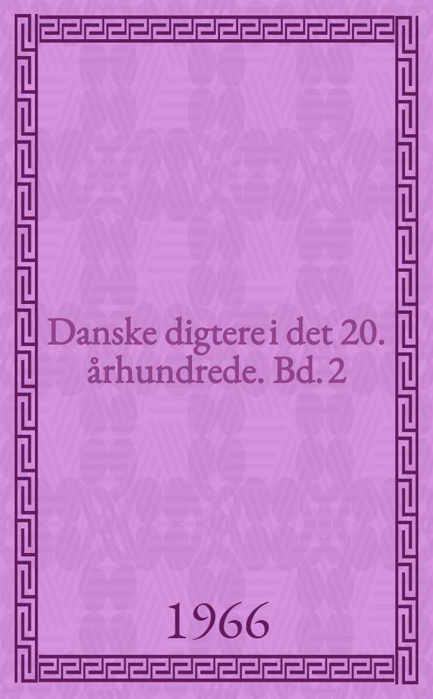 Danske digtere i det 20. århundrede. Bd. 2 : Tiden fra Tom Kristensen til anden verdenskrig
