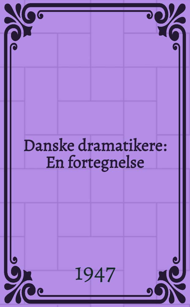 Danske dramatikere : En fortegnelse