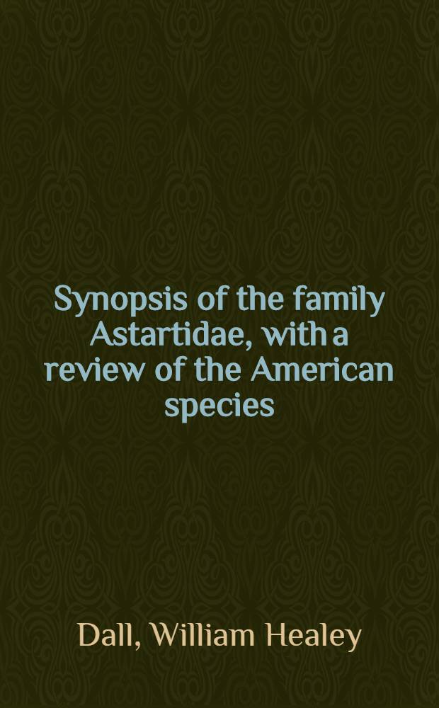 [Synopsis of the family Astartidae, with a review of the American species