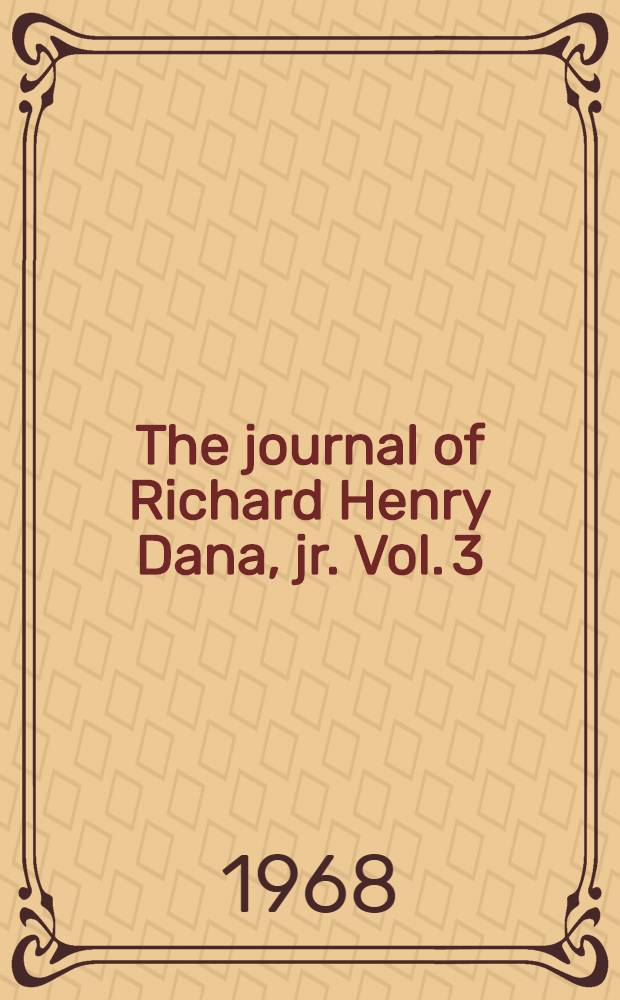 The journal of Richard Henry Dana, jr. Vol. 3