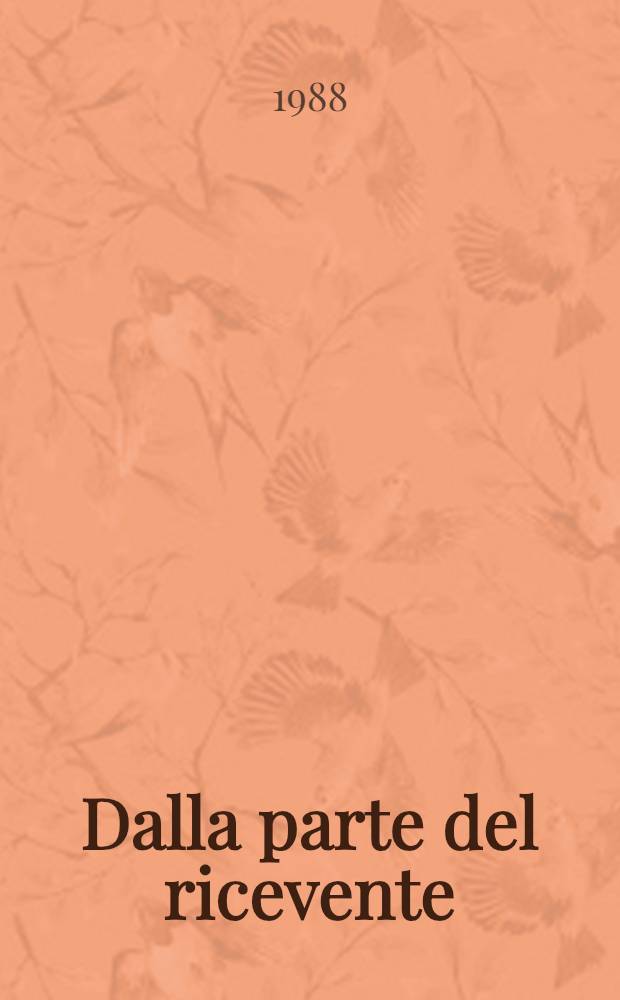 Dalla parte del ricevente: percezione, comprensione, interpretazione : Atti del XIX Congr. intern., Roma, 8-10 nov. 1985