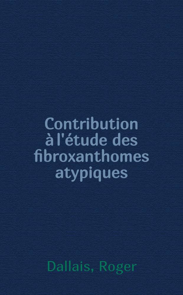 Contribution à l'étude des fibroxanthomes atypiques : À propos de 3 cas : Thèse ..
