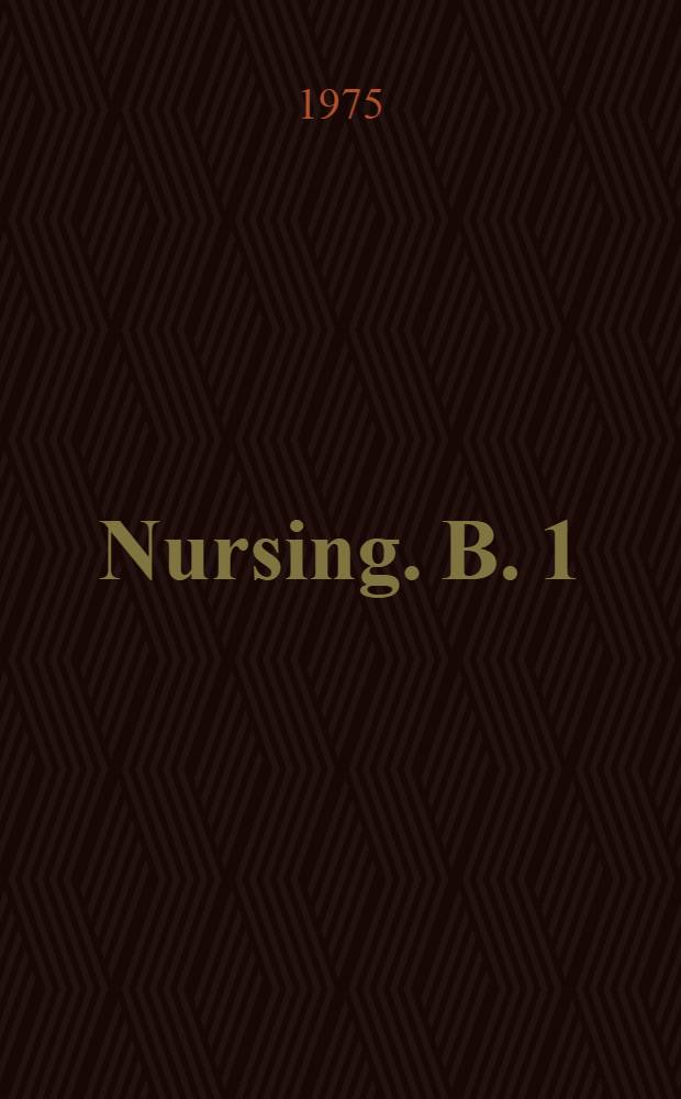 Nursing. B. 1