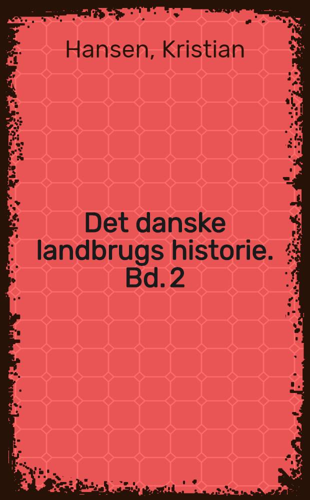 Det danske landbrugs historie. Bd. 2 : Planteavlen