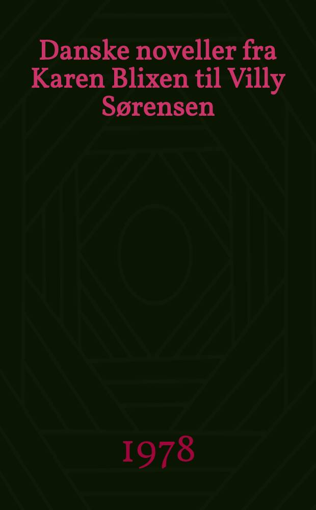 Danske noveller fra Karen Blixen til Villy Sørensen : En antologi