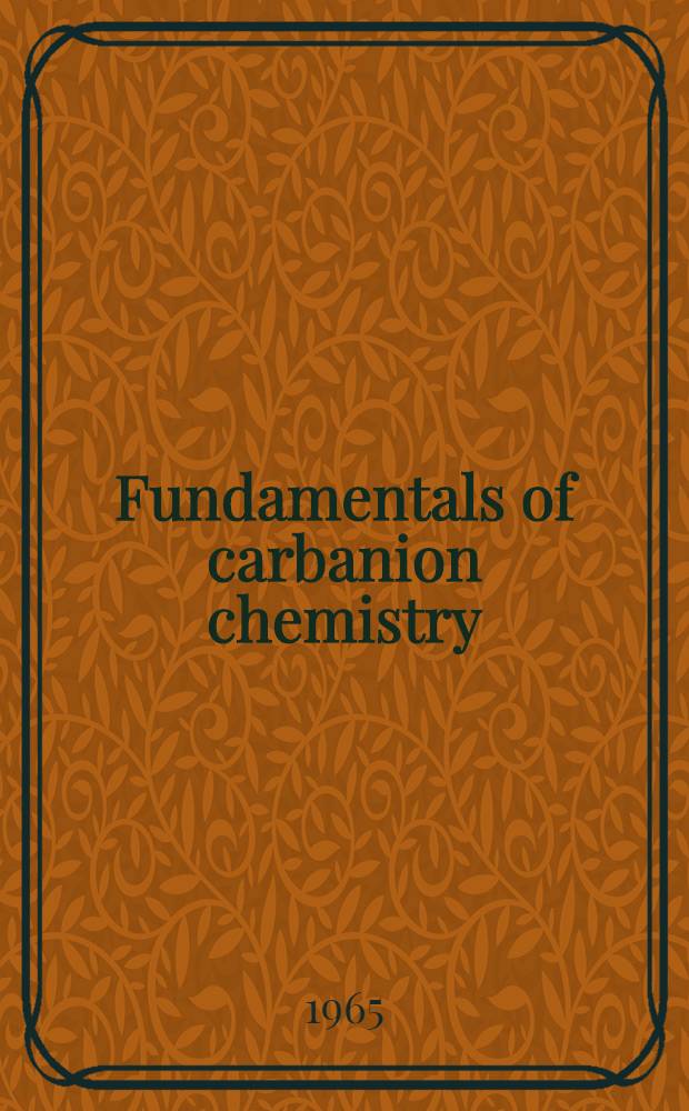 Fundamentals of carbanion chemistry