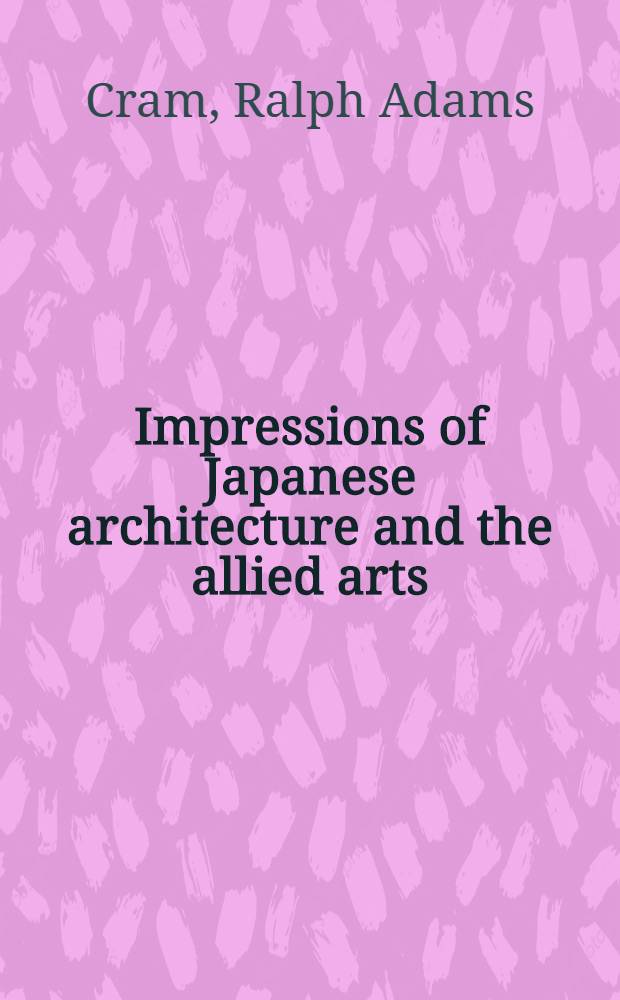 Impressions of Japanese architecture and the allied arts