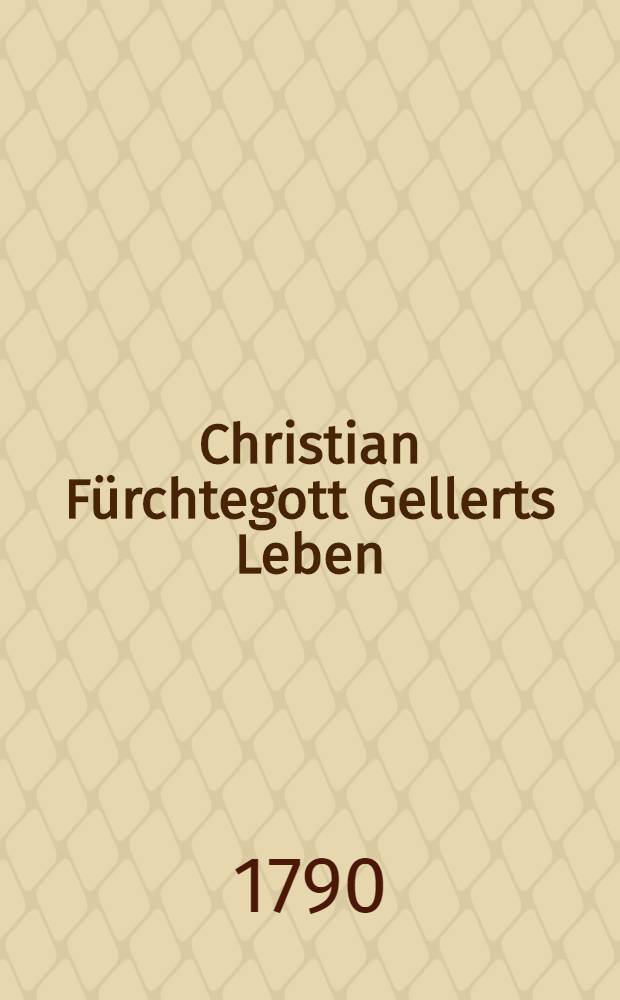 Christian Fürchtegott Gellerts Leben