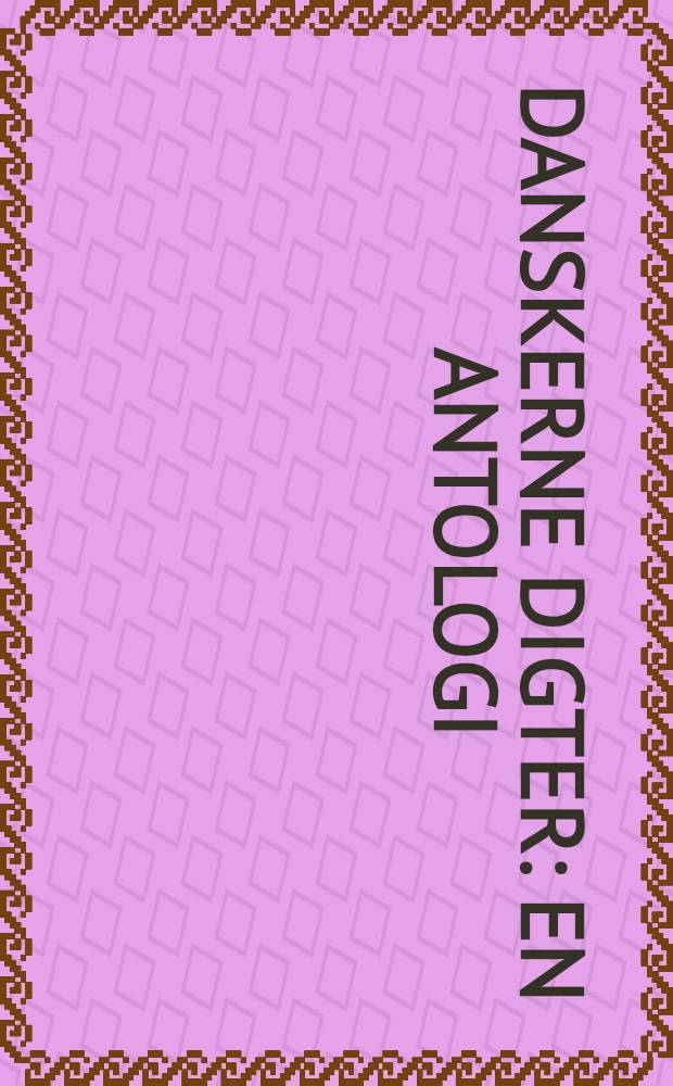 Danskerne digter : En antologi