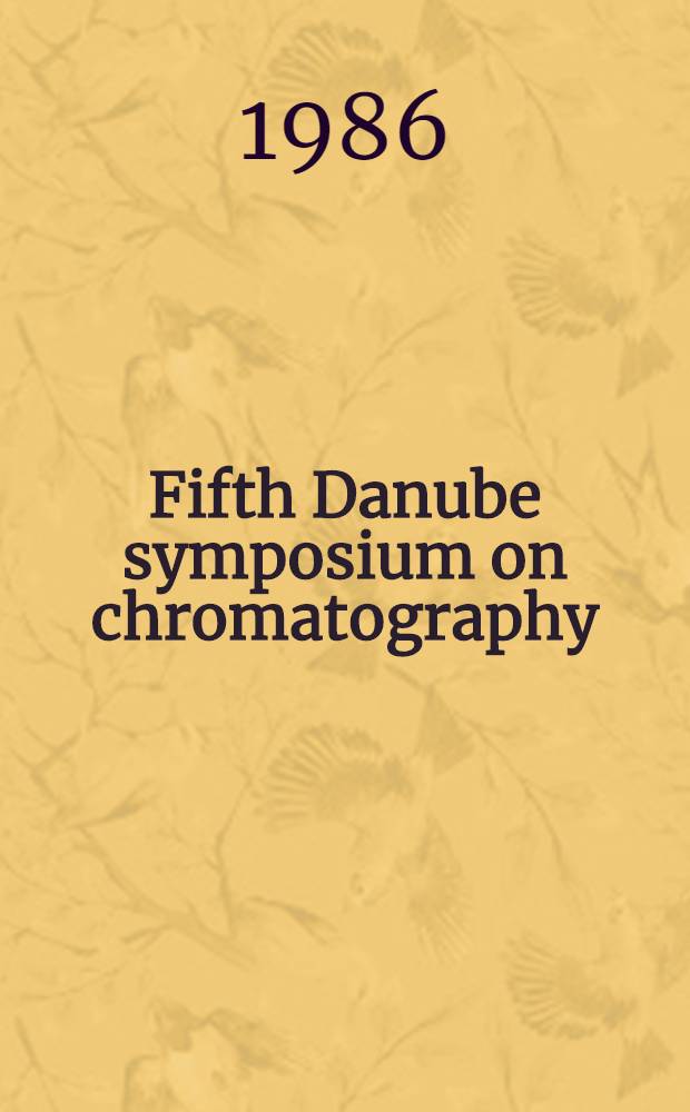 Fifth Danube symposium on chromatography: Yalta, Nov. 11-16, 1985. Pt. 2