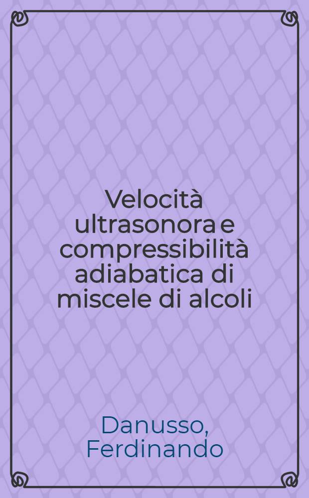Velocità ultrasonora e compressibilità adiabatica di miscele di alcoli