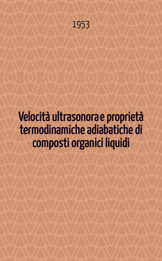 Velocità ultrasonora e proprietà termodinamiche adiabatiche di composti organici liquidi