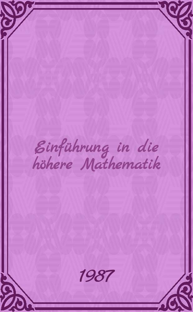 Einführung in die höhere Mathematik : [Für Naturwissenschaftler u. Ingenieure]. Bd. 1