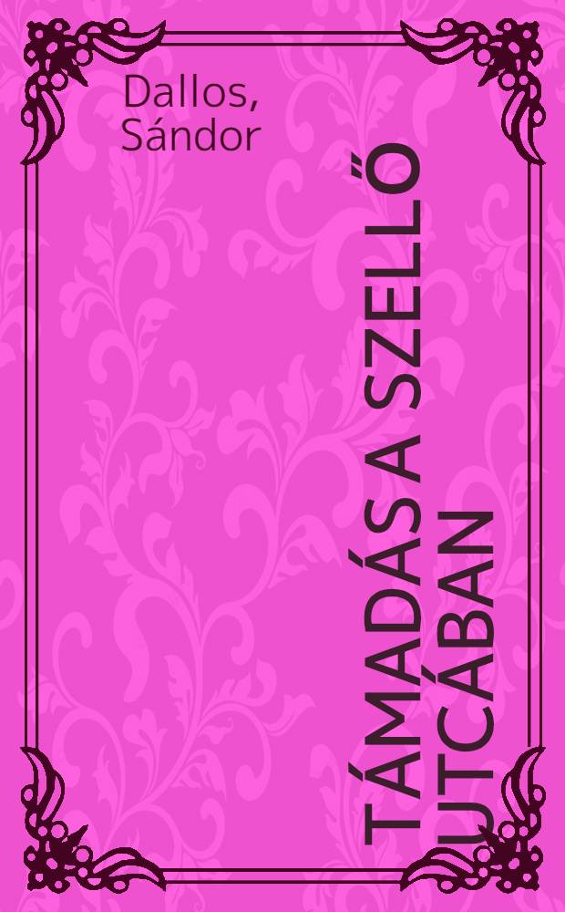 Támadás a Szellő utcában : Elbeszélések